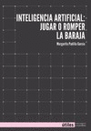 INTELIGENCIA ARTIFICIAL: JUGAR O ROMPER LA BARAJA